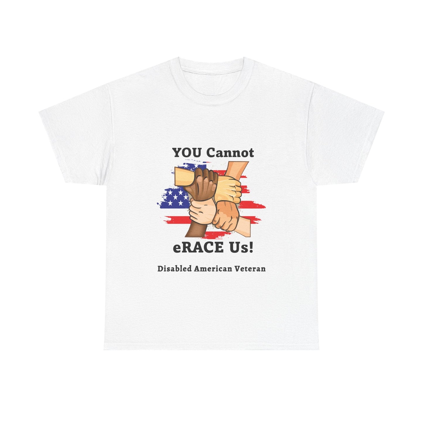 U.S. Disabled Veteran You Cannot eRACE Us! Tribute Tee Printify T-Shirt You Cannot eRACE Us