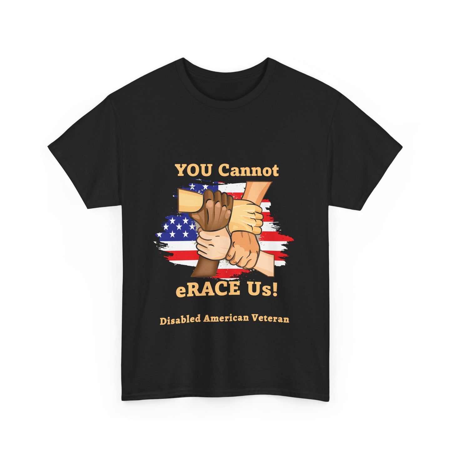 U.S. Disabled Veteran You Cannot eRACE Us! Tribute Tee Printify T-Shirt You Cannot eRACE Us