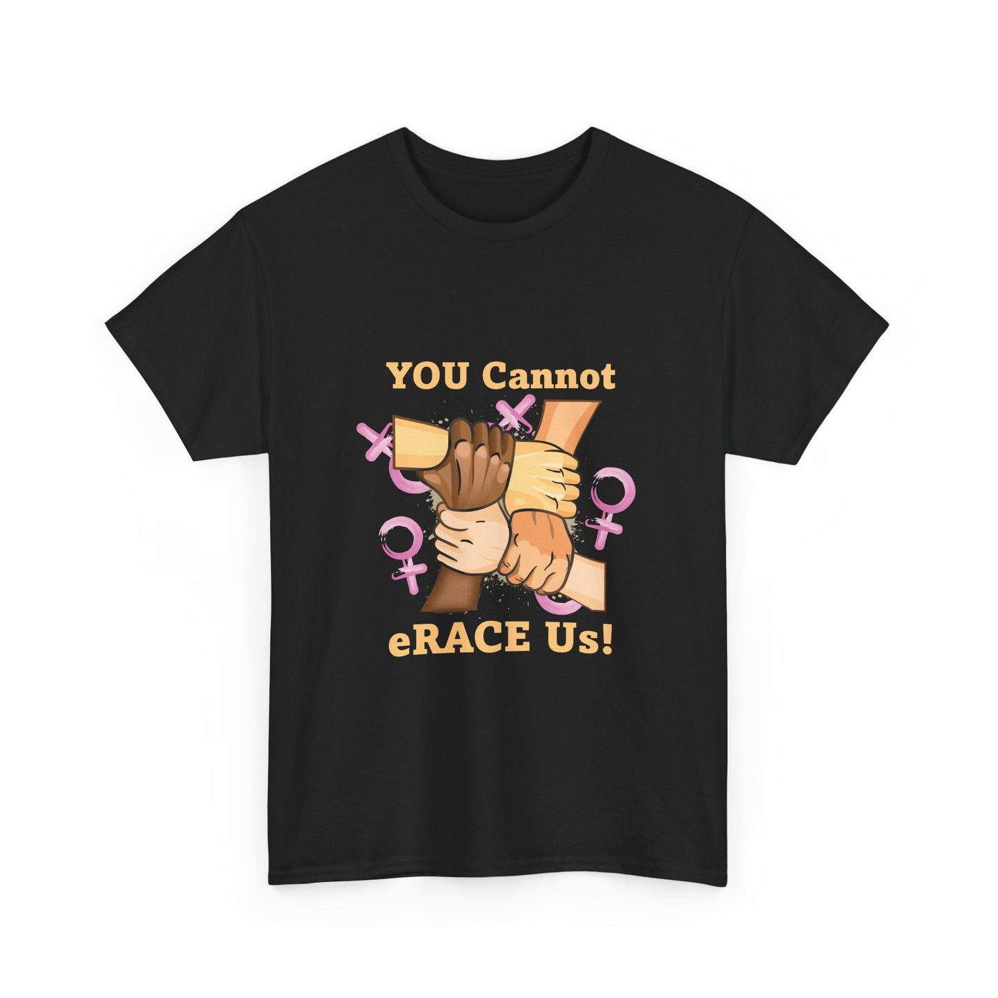 YOU Cannot eRACE Us Women's Tee Printify T-Shirt You Cannot eRACE Us