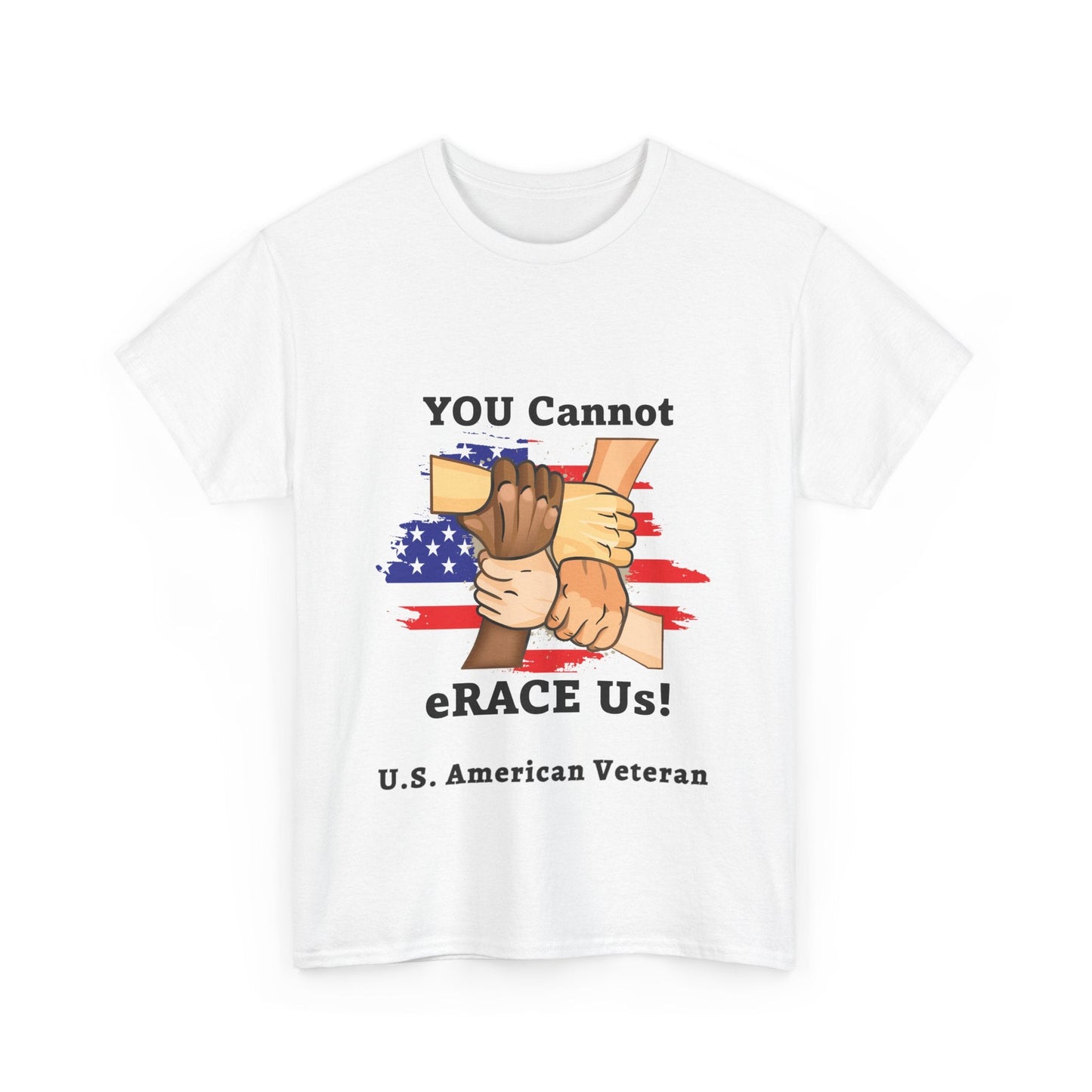 U.S. Veteran You Cannot eRACE Us! Tribute Tee Printify T-Shirt You Cannot eRACE Us
