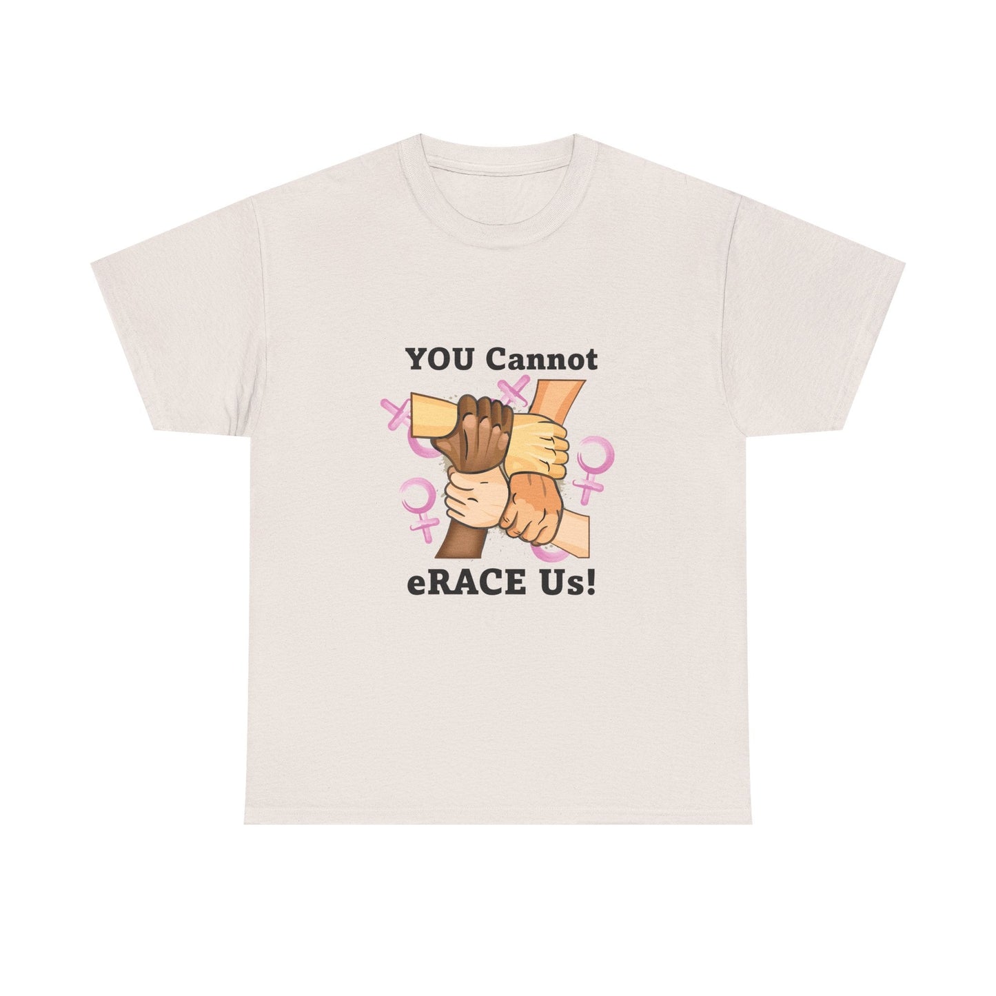 YOU Cannot eRACE Us Women's Tee Printify T-Shirt You Cannot eRACE Us