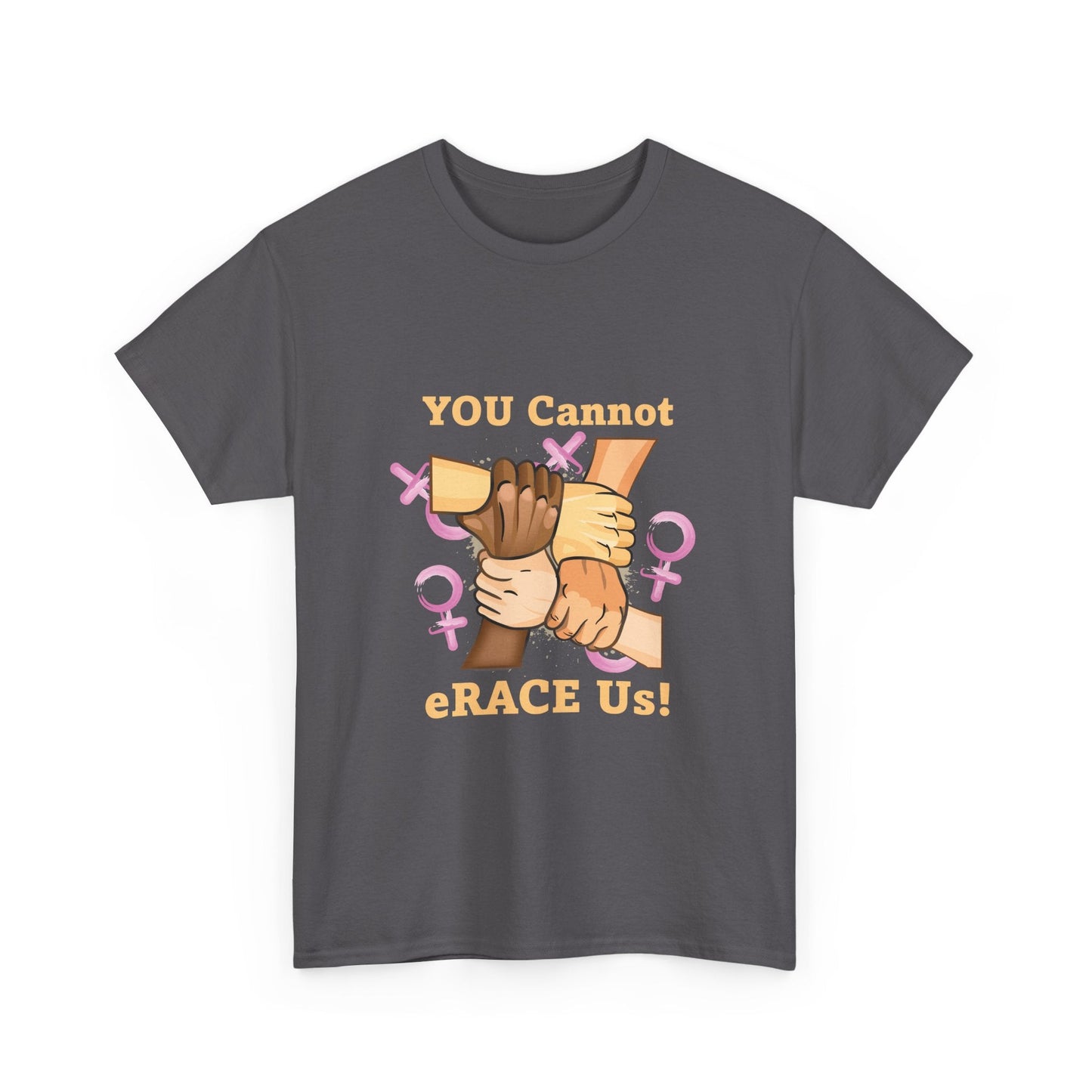 YOU Cannot eRACE Us Women's Tee Printify T-Shirt You Cannot eRACE Us
