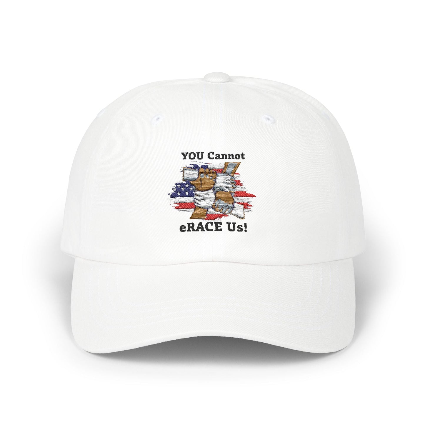 YOU Cannot eRACE Us! Classic Dad Hat Printify Hats You Cannot eRACE Us