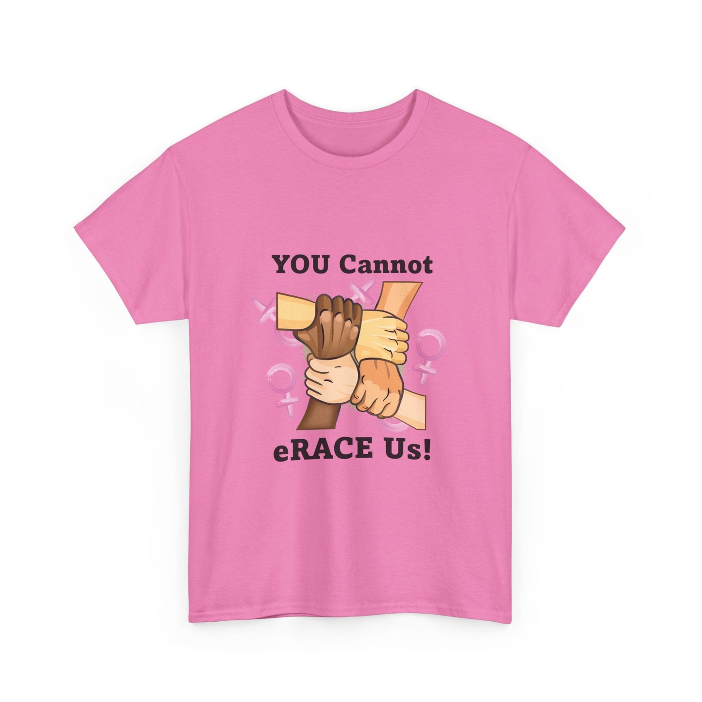 YOU Cannot eRACE Us Women's Tee Printify T-Shirt You Cannot eRACE Us