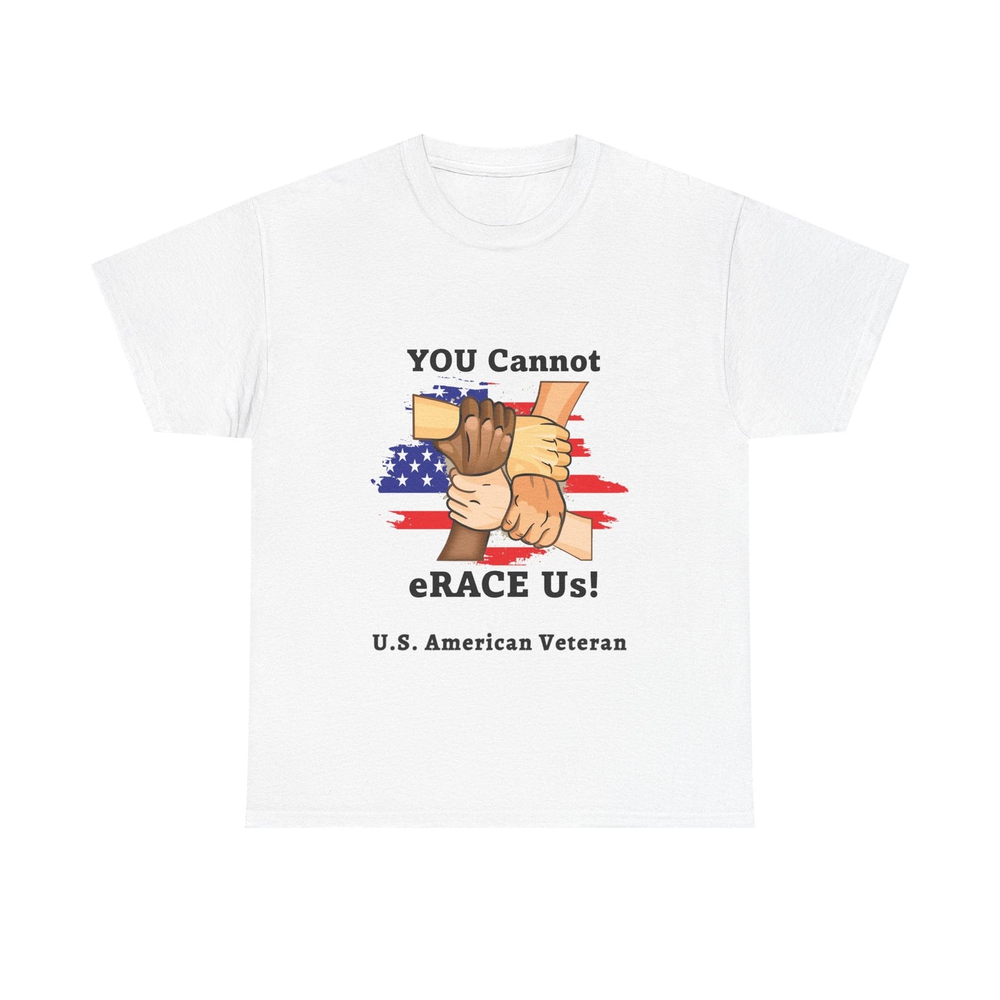 U.S. Veteran You Cannot eRACE Us! Tribute Tee Printify T-Shirt You Cannot eRACE Us