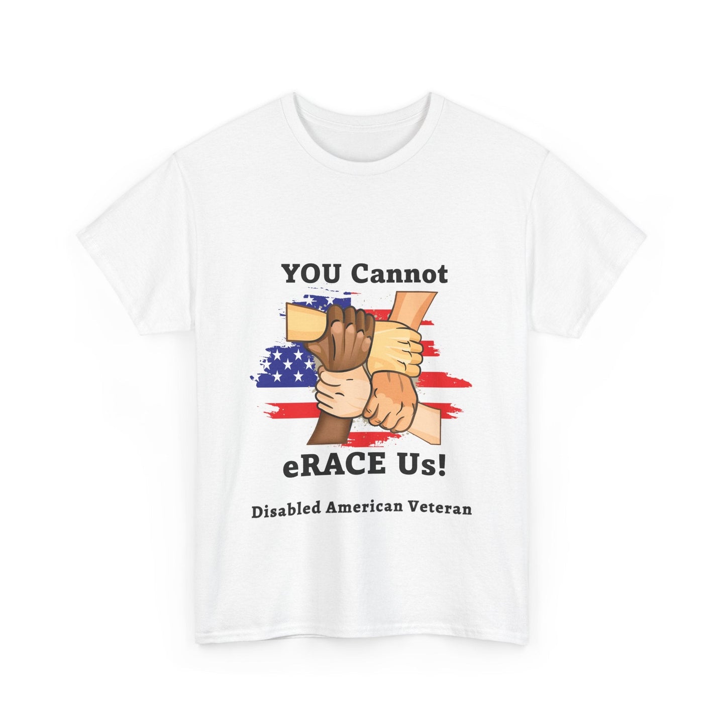 U.S. Disabled Veteran You Cannot eRACE Us! Tribute Tee Printify T-Shirt You Cannot eRACE Us