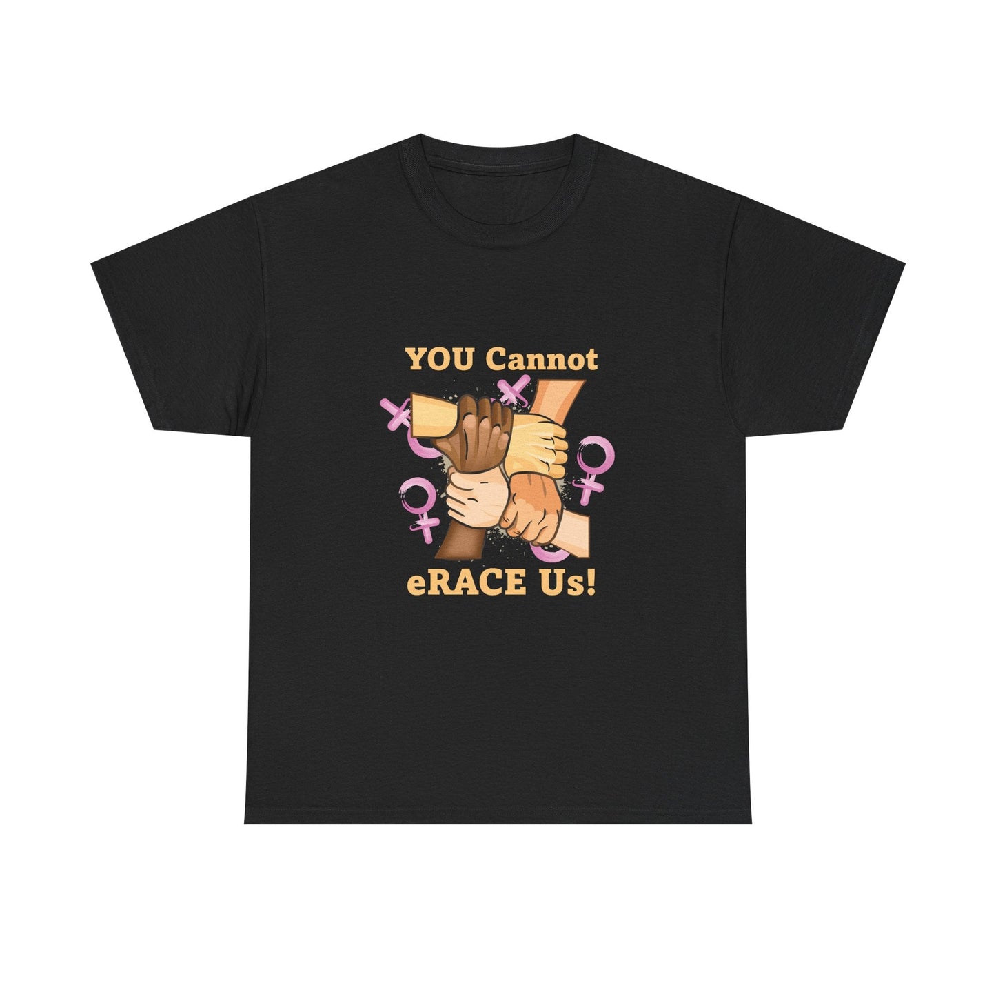 YOU Cannot eRACE Us Women's Tee Printify T-Shirt You Cannot eRACE Us