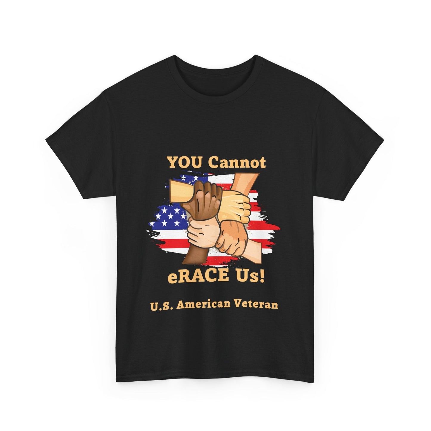 U.S. Veteran You Cannot eRACE Us! Tribute Tee Printify T-Shirt You Cannot eRACE Us