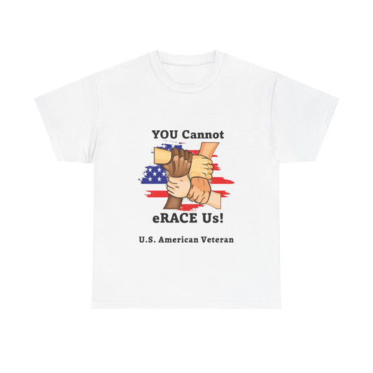 U.S. Veteran You Cannot eRACE Us! Tribute Tee Printify  T-Shirt You Cannot eRACE Us
