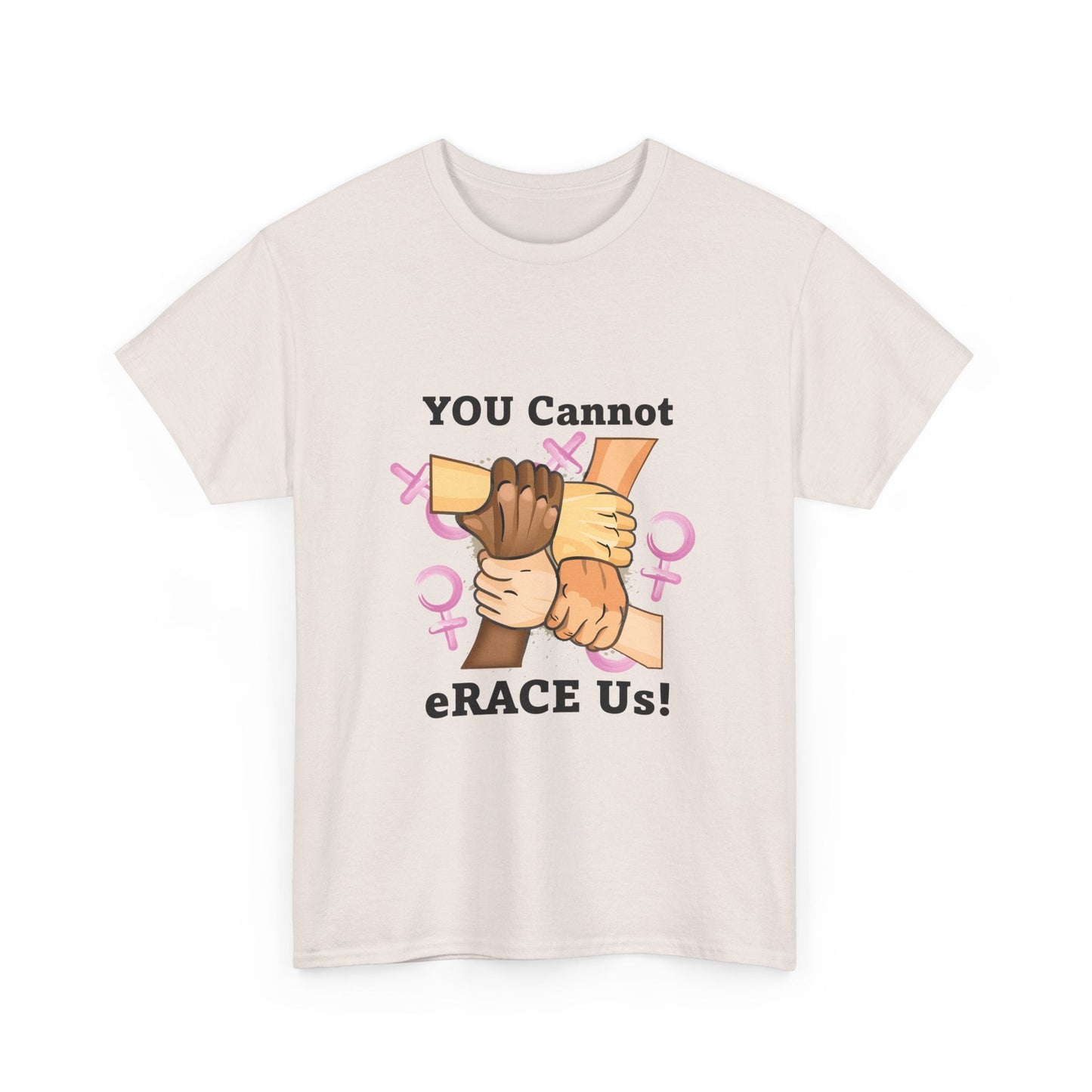 YOU Cannot eRACE Us Women's Tee Printify  T-Shirt You Cannot eRACE Us