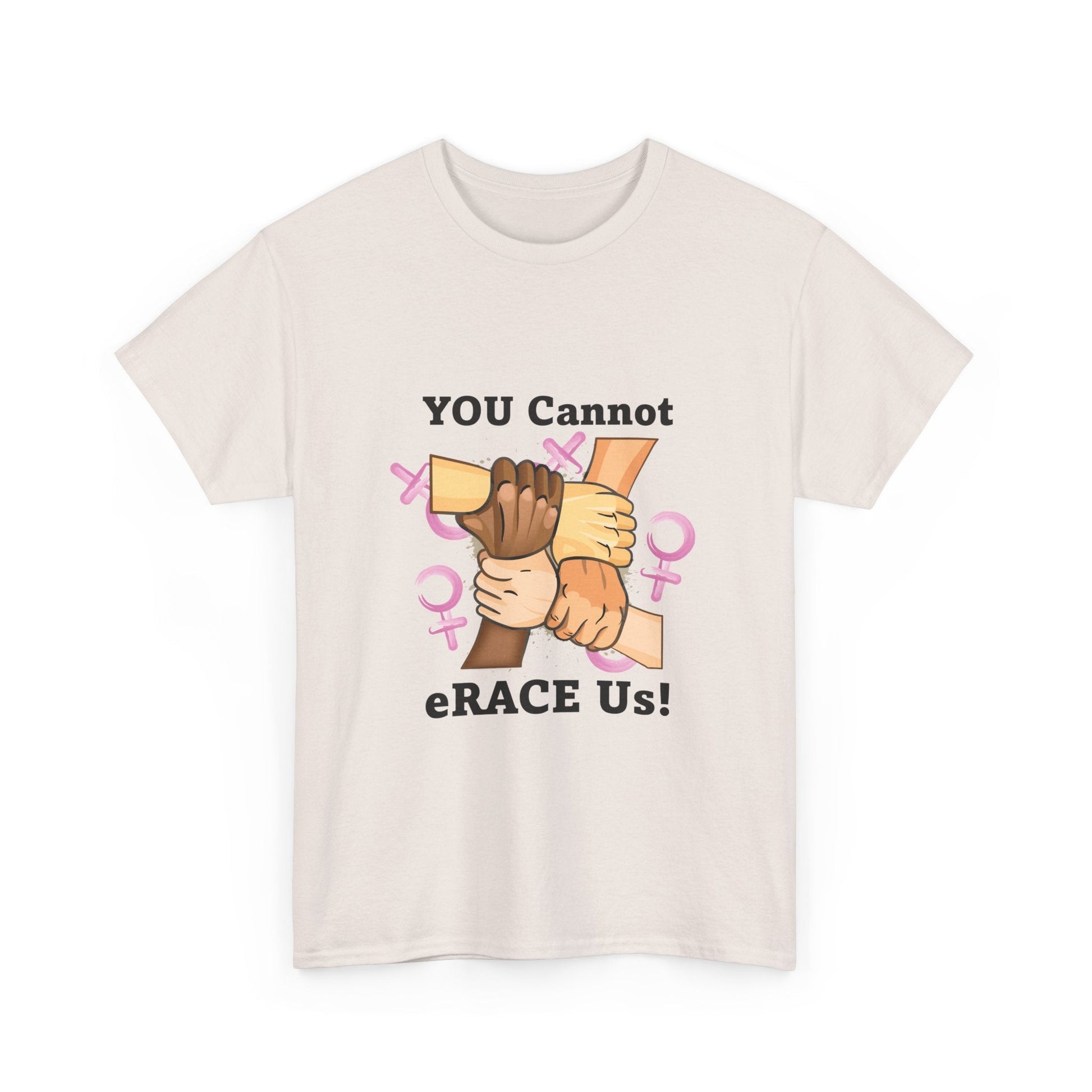 YOU Cannot eRACE Us Women's Tee Printify  T-Shirt You Cannot eRACE Us